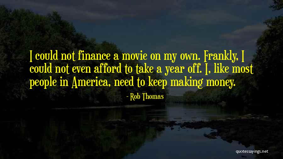 Afford Money Quotes By Rob Thomas Afford Money Quotes By Rob Thomas