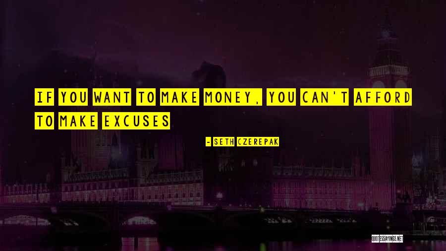 Afford Money Quotes By Seth Czerepak Afford Money Quotes By Seth Czerepak