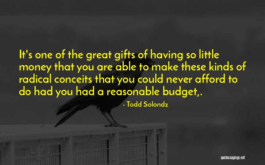 Afford Money Quotes By Todd Solondz Afford Money Quotes By Todd Solondz