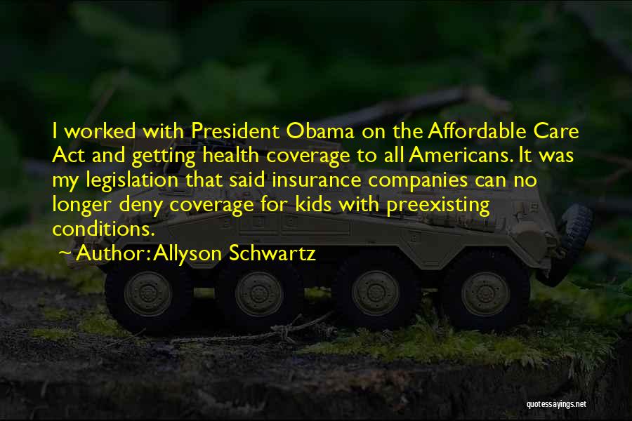 Affordable Care Act Quotes By Allyson Schwartz