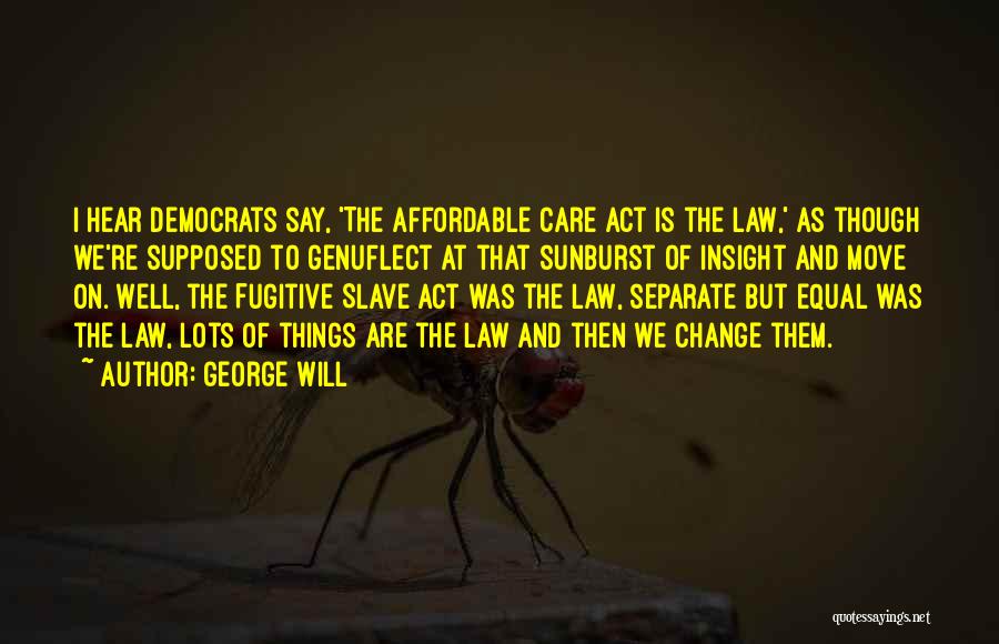 Affordable Care Act Quotes By George Will