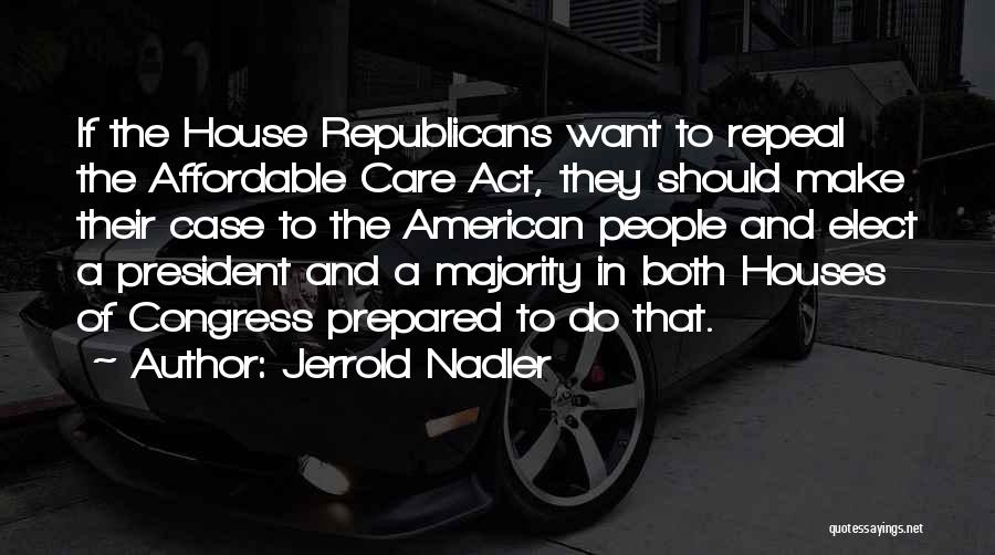 Affordable Care Act Quotes By Jerrold Nadler