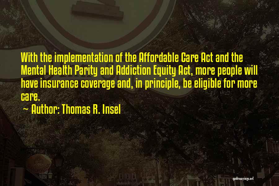 Affordable Care Act Quotes By Thomas R. Insel