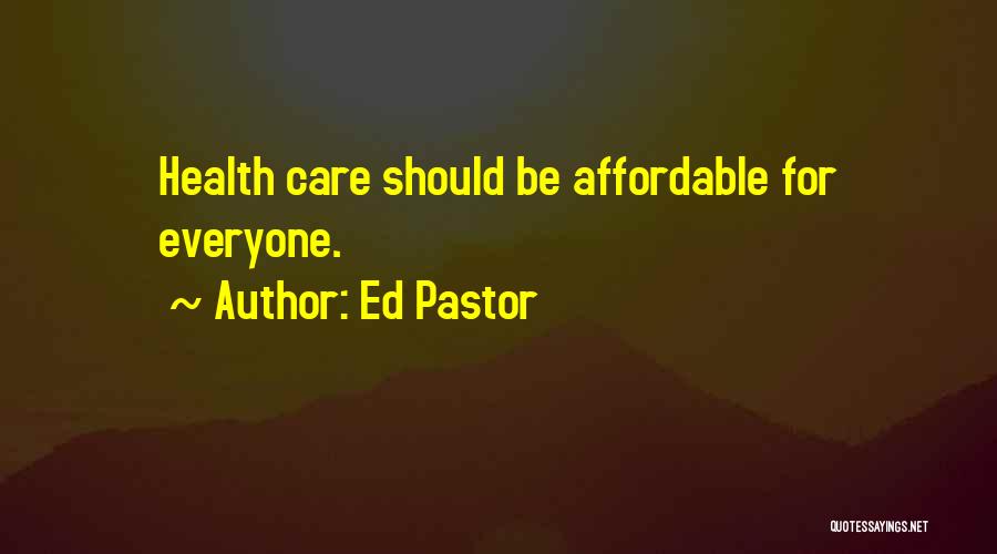 Affordable Care Quotes By Ed Pastor