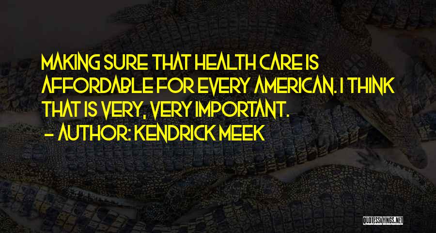 Affordable Care Quotes By Kendrick Meek