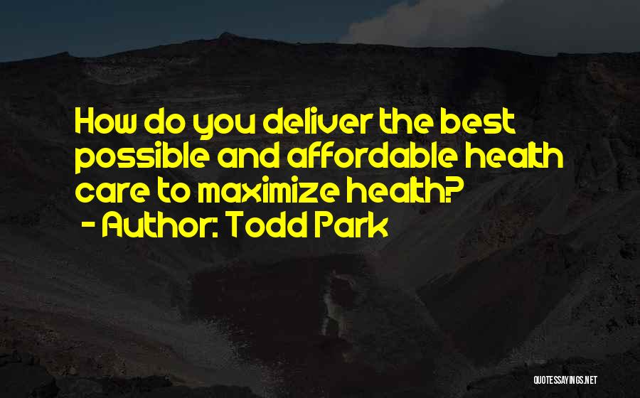 Affordable Care Quotes By Todd Park