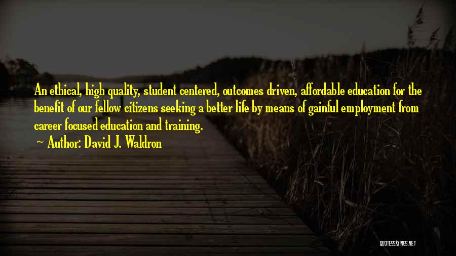 Affordable Education Quotes By David J. Waldron