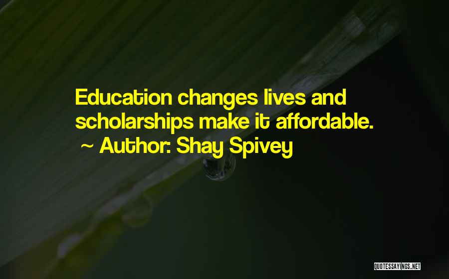 Affordable Education Quotes By Shay Spivey