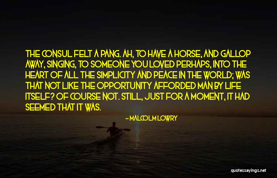 Afforded The Opportunity Quotes By Malcolm Lowry Afforded The Opportunity Quotes By Malcolm Lowry