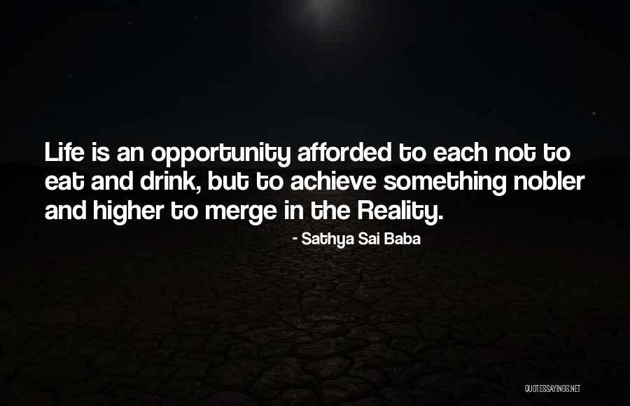Afforded The Opportunity Quotes By Sathya Sai Baba Afforded The Opportunity Quotes By Sathya Sai Baba