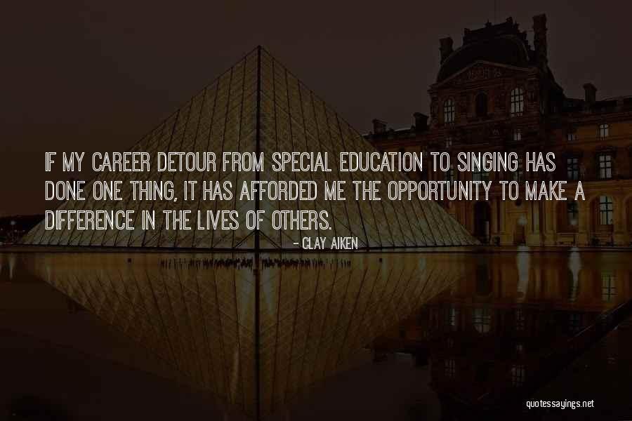 Afforded To Me Quotes By Clay Aiken Afforded To Me Quotes By Clay Aiken