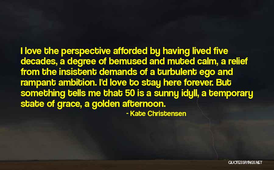 Afforded To Me Quotes By Kate Christensen Afforded To Me Quotes By Kate Christensen