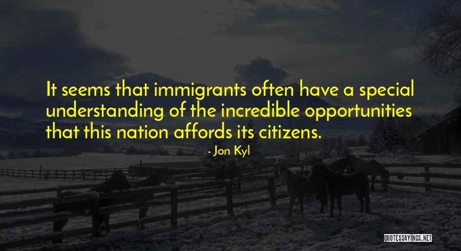 Affords Me The Opportunity Quotes By Jon Kyl Affords Me The Opportunity Quotes By Jon Kyl