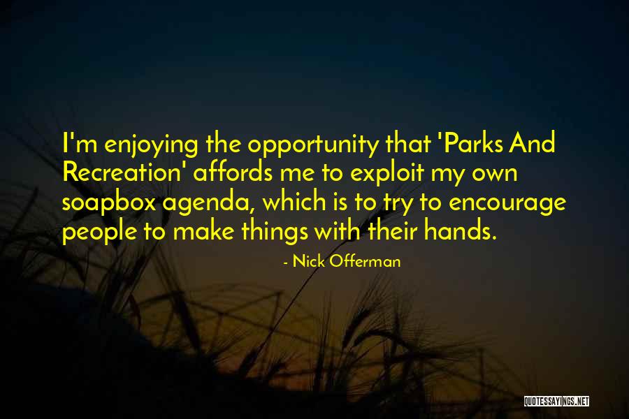 Affords Me The Opportunity Quotes By Nick Offerman Affords Me The Opportunity Quotes By Nick Offerman
