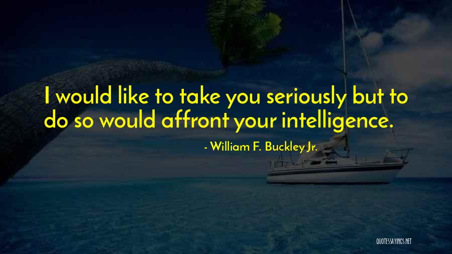 Affront Quotes By William F. Buckley Jr. Affront Quotes By William F. Buckley Jr.