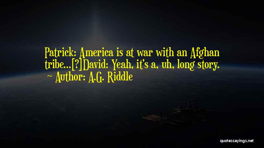 Afghan War Quotes By A.G. Riddle