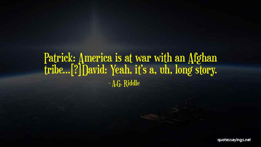 Afghan War Quotes By A.G. Riddle Afghan War Quotes By A.G. Riddle