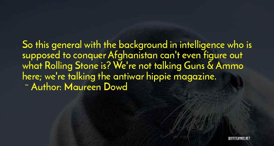 Afghanistan Quotes By Maureen Dowd