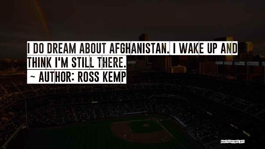 Afghanistan Quotes By Ross Kemp