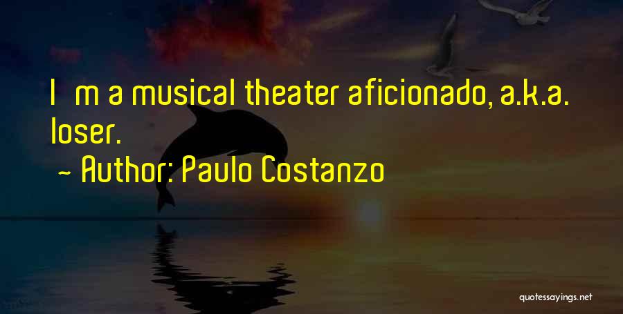 Aficionado Quotes By Paulo Costanzo