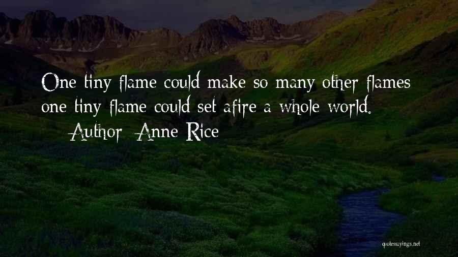 Afire Quotes By Anne Rice
