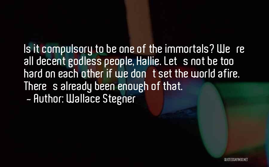 Afire Quotes By Wallace Stegner