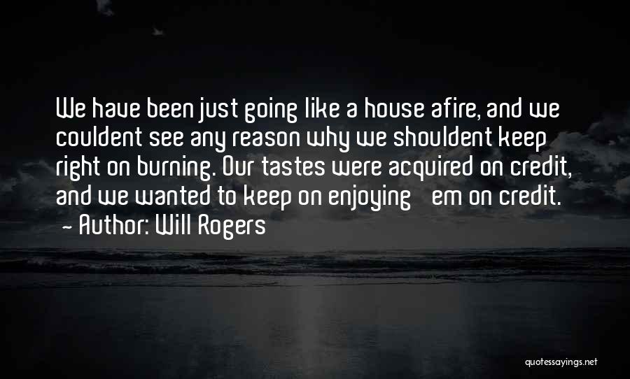 Afire Quotes By Will Rogers