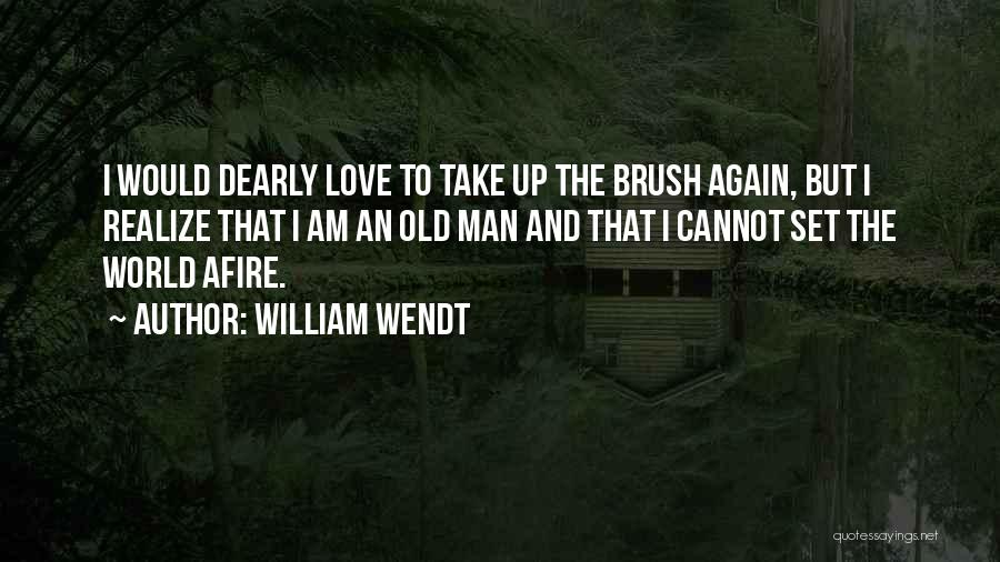Afire Quotes By William Wendt