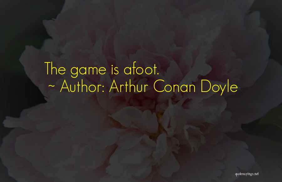 Afoot Quotes By Arthur Conan Doyle