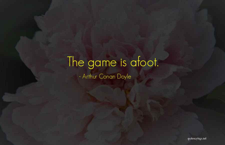 Afoot Quotes By Arthur Conan Doyle