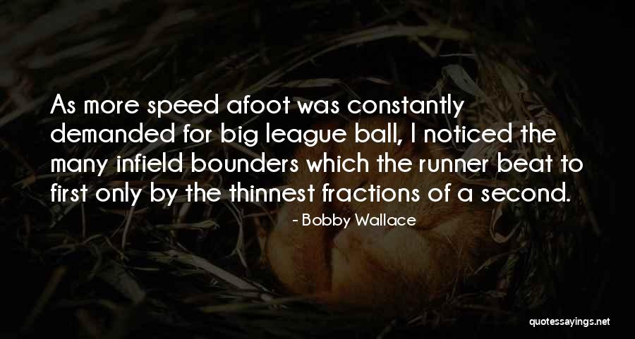 Afoot Quotes By Bobby Wallace