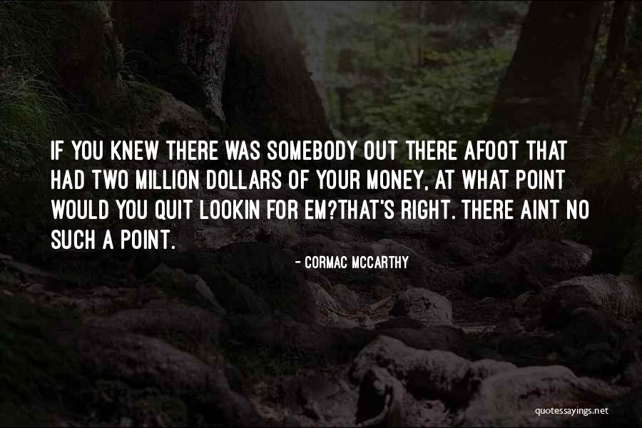 Afoot Quotes By Cormac McCarthy