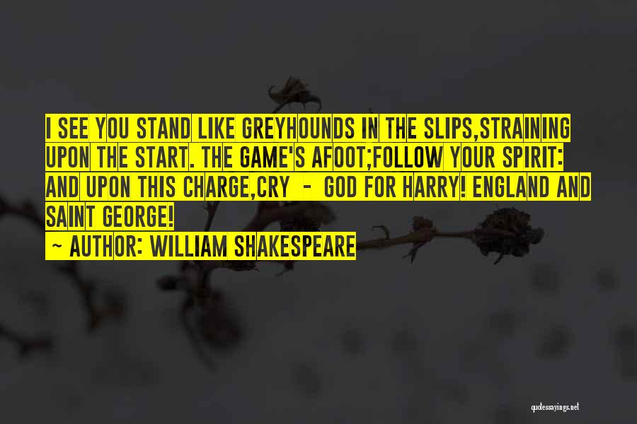 Afoot Quotes By William Shakespeare