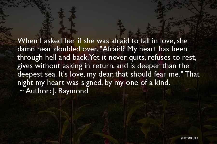 Afraid Fall Love Quotes By J. Raymond
