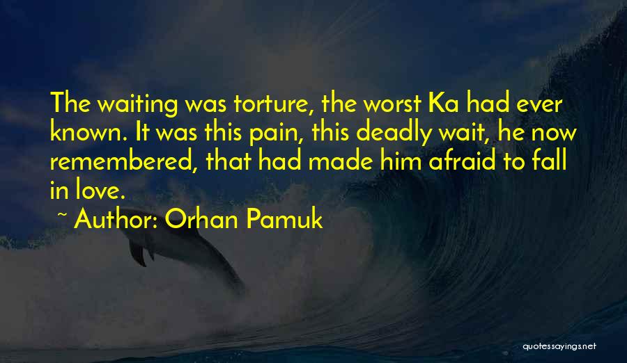 Afraid Fall Love Quotes By Orhan Pamuk