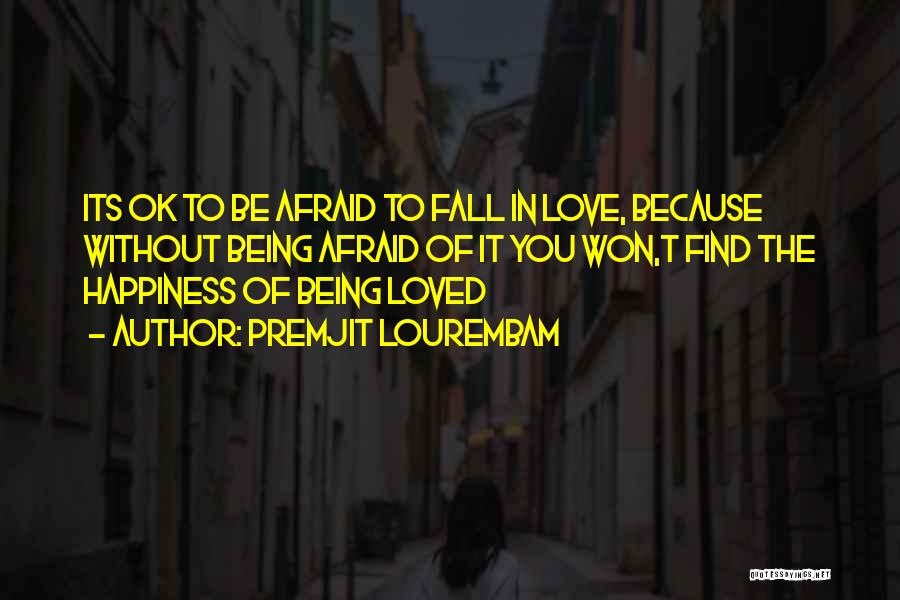 Afraid Fall Love Quotes By Premjit Lourembam