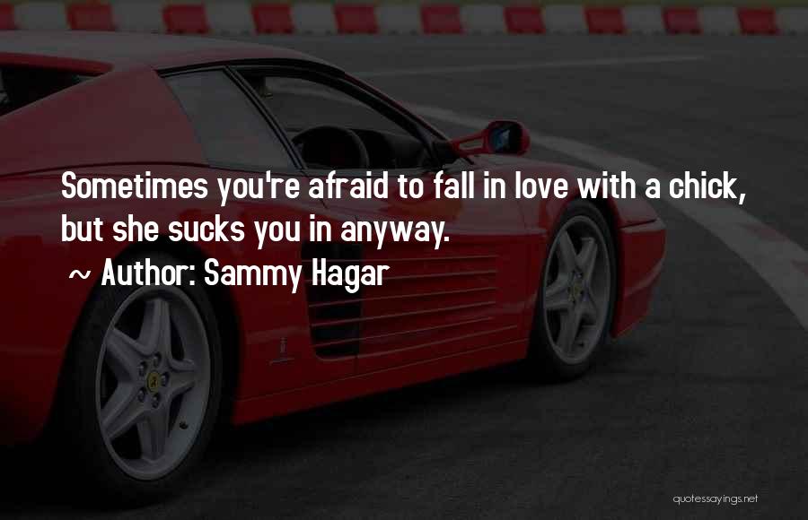Afraid Fall Love Quotes By Sammy Hagar