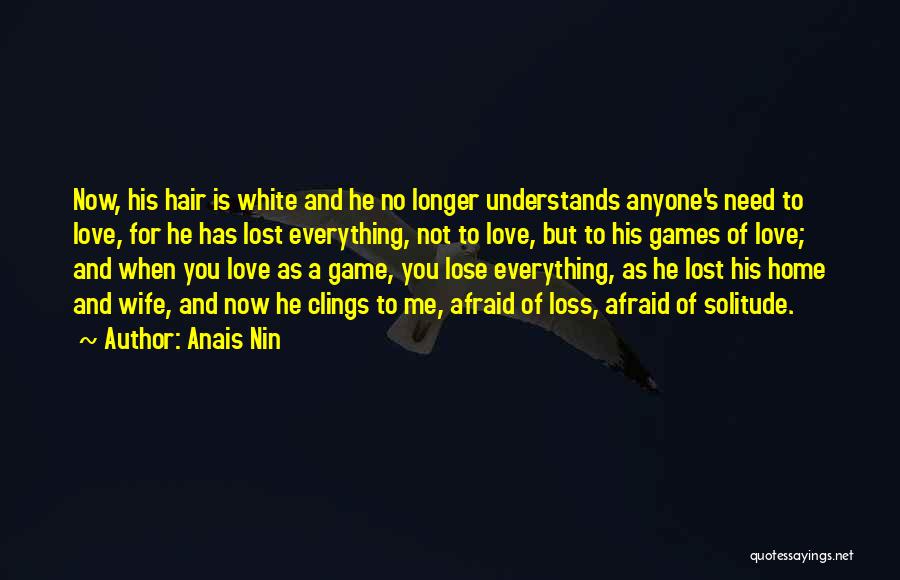 Afraid Lose You Quotes By Anais Nin