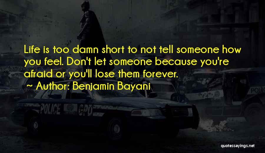 Afraid Lose You Quotes By Benjamin Bayani