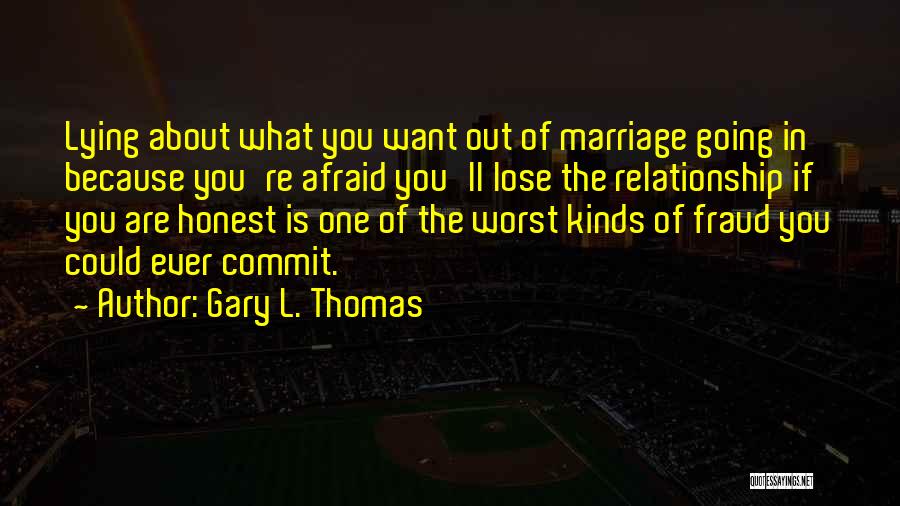 Afraid Lose You Quotes By Gary L. Thomas