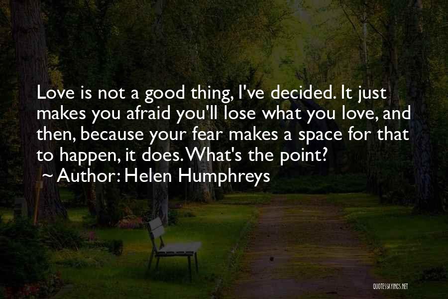 Afraid Lose You Quotes By Helen Humphreys