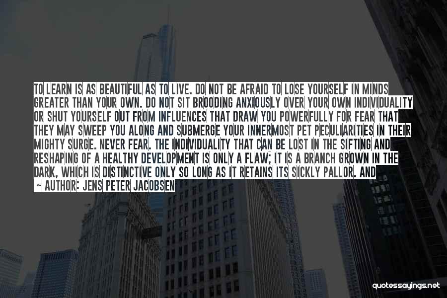 Afraid Lose You Quotes By Jens Peter Jacobsen