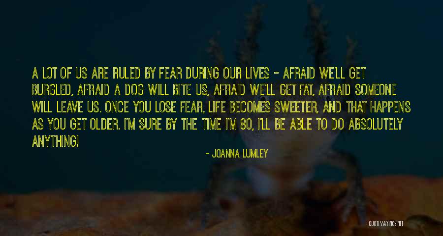 Afraid Lose You Quotes By Joanna Lumley