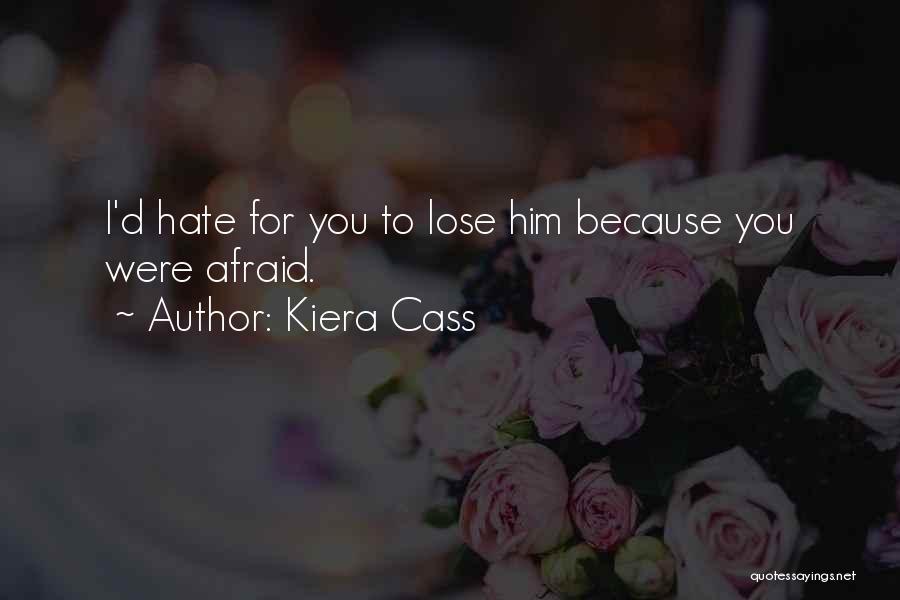Afraid Lose You Quotes By Kiera Cass