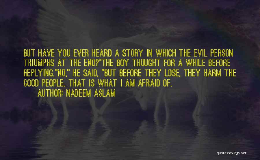 Afraid Lose You Quotes By Nadeem Aslam