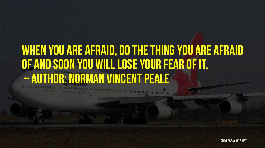 Afraid Lose You Quotes By Norman Vincent Peale
