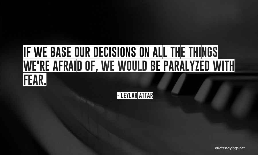 Afraid Of All The Things Quotes By Leylah Attar Afraid Of All The Things Quotes By Leylah Attar