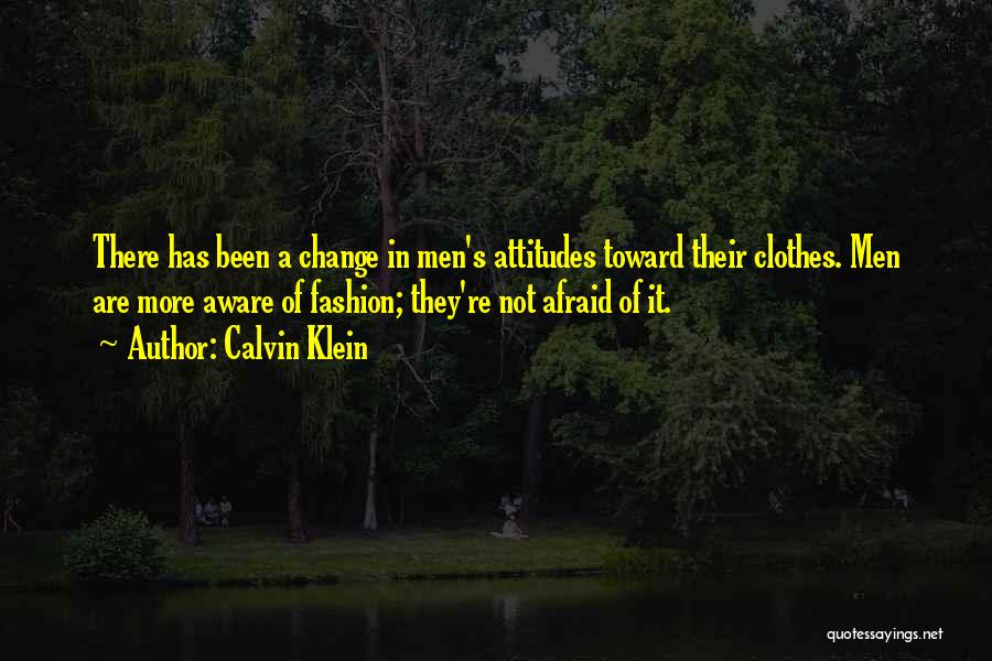 Afraid Of Change Quotes By Calvin Klein