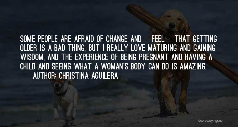 Afraid Of Change Quotes By Christina Aguilera