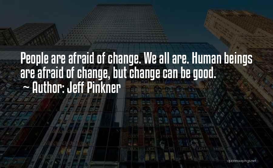 Afraid Of Change Quotes By Jeff Pinkner